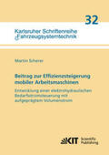 Scherer |  Beitrag zur Effizienzsteigerung mobiler Arbeitsmaschinen: Entwicklung einer elektrohydraulischen Bedarfsstromsteuerung mit aufgeprägtem Volumenstrom | Buch |  Sack Fachmedien