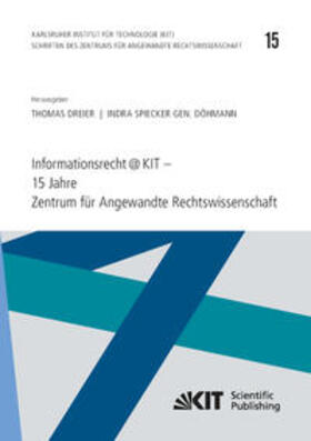Dreier / Spiecker gen. Döhmann | Informationsrecht@KIT - 15 Jahre Zentrum für Angewandte Rechtswissenschaft | Buch | 978-3-7315-0367-5 | sack.de