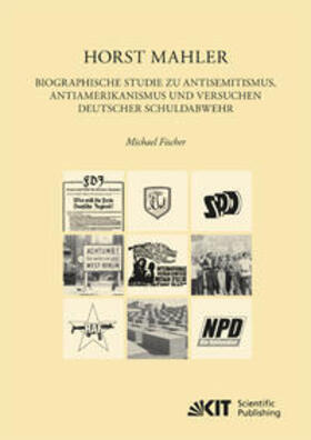 Fischer | Horst Mahler. Biographische Studie zu Antisemitismus, Antiamerikanismus und Versuche deutscher Schuldabwehr | Buch | 978-3-7315-0388-0 | sack.de