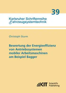Sturm |  Bewertung der Energieeffizienz von Antriebssystemen mobiler Arbeitsmaschinen am Beispiel Bagger | Buch |  Sack Fachmedien