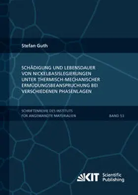 Guth |  Schädigung und Lebensdauer von Nickelbasislegierungen unter thermisch-mechanischer Ermüdungsbeanspruchung bei verschiedenen Phasenlagen | Buch |  Sack Fachmedien
