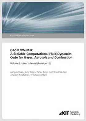 Xiao |  GASFLOW-MPI: A Scalable Computational Fluid Dynamics Code for Gases, Aerosols and Combustion. Band 2 (Users' Manual (Revision 1.0). | Buch |  Sack Fachmedien