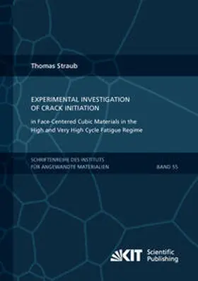 Straub |  Experimental Investigation of Crack Initiation in Face-Centered Cubic Materials in the High and Very High Cycle Fatigue Regime | Buch |  Sack Fachmedien