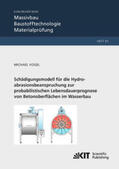 Vogel |  Schädigungsmodell für die Hydroabrasionsbeanspruchung zur probabilistischen Lebensdauerprognose von Betonoberflächen im Wasserbau | Buch |  Sack Fachmedien