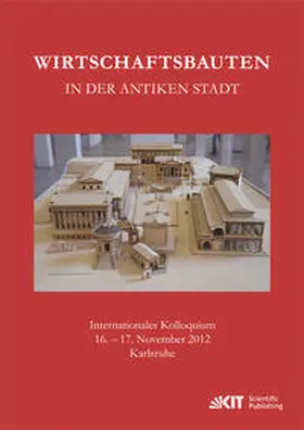 Fellmeth / Krüger / Ohr | Wirtschaftsbauten in der antiken Stadt. Internationales Kolloquium 16.-17. November 2012 Karlsruhe | Buch | 978-3-7315-0540-2 | sack.de