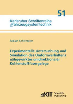 Schirmaier |  Experimentelle Untersuchung und Simulation des Umformverhaltens nähgewirkter unidirektionaler Kohlenstofffasergelege | Buch |  Sack Fachmedien