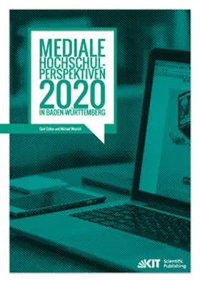 Grosch / Hartmann / Holstein |  Mediale Hochschul-Perspektiven 2020 in Baden-Württemberg : empirische Untersuchung im Rahmen der Allianz "Forward IT" | Buch |  Sack Fachmedien