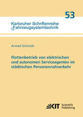 Schmidt |  Flottenbetrieb von elektrischen und autonomen Serviceagenten im städtischen Personennahverkehr | Buch |  Sack Fachmedien