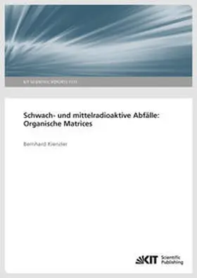 Kienzler |  Schwach- und mittelradioaktive Abfälle: Organische Matrices. | Buch |  Sack Fachmedien