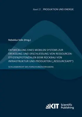 Volk |  Entwicklung eines mobilen Systems zur Erfassung und Erschließung von Ressourceneffizienzpotenzialen beim Rückbau von Infrastruktur und Produkten ("ResourceApp"): Schlussbericht des Forschungsvorhabens | Buch |  Sack Fachmedien