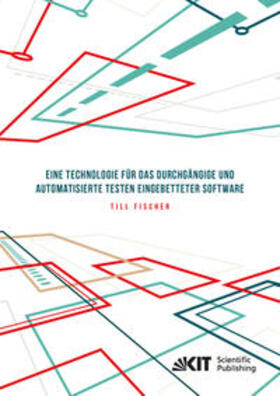 Fischer | Eine Technologie für das durchgängige und automatisierte Testen eingebetteter Software | Buch | 978-3-7315-0663-8 | sack.de
