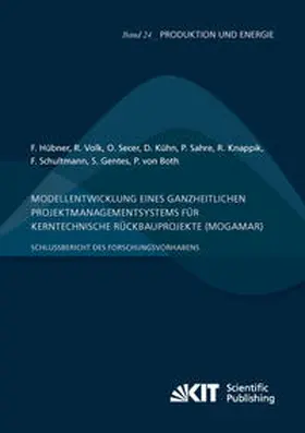 Hübner / Volk / Secer |  Modellentwicklung eines ganzheitlichen Projektmanagementsystems für kerntechnische Rückbauprojekte (MogaMaR) : Schlussbericht des Forschungsvorhabens | Buch |  Sack Fachmedien