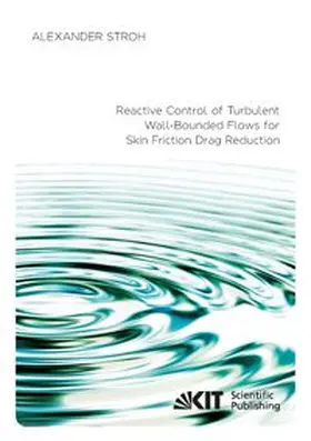 Stroh |  Reactive Control of Turbulent Wall-Bounded Flows for Skin Friction Drag Reduction | Buch |  Sack Fachmedien