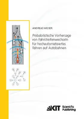 Weiser |  Probabilistische Vorhersage von Fahrstreifenwechseln für hochautomatisiertes Fahren auf Autobahnen | Buch |  Sack Fachmedien