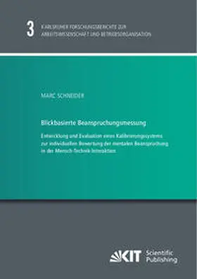 Schneider |  Blickbasierte Beanspruchungsmessung : Entwicklung und Evaluation eines Kalibrierungssystems zur individuellen Bewertung der mentalen Beanspruchung in der Mensch-Technik-Interaktion | Buch |  Sack Fachmedien