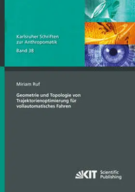 Ruf |  Geometrie und Topologie von Trajektorienoptimierung für vollautomatisches Fahren | Buch |  Sack Fachmedien