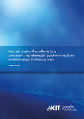 Braun |  Reduzierung der Magnetbelastung permanentmagneterregter Synchronmaschinen im dreiphasigen Stoßkurzschluss | Buch |  Sack Fachmedien
