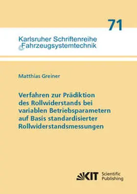 Greiner |  Verfahren zur Prädiktion des Rollwiderstands bei variablen Betriebsparametern auf Basis standardisierter Rollwiderstandsmessungen | Buch |  Sack Fachmedien
