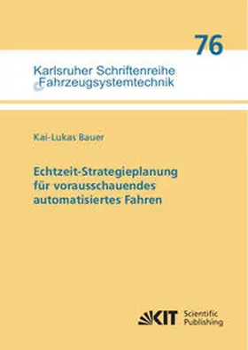 Bauer |  Echtzeit-Strategieplanung für vorausschauendes automatisiertes Fahren | Buch |  Sack Fachmedien