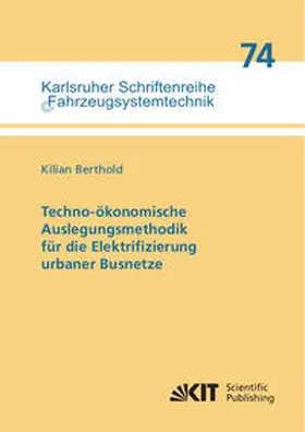 Berthold |  Techno-ökonomische Auslegungsmethodik für die Elektrifizierung urbaner Busnetze | Buch |  Sack Fachmedien