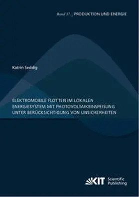 Seddig |  Elektromobile Flotten im lokalen Energiesystem mit Photovoltaikeinspeisung unter Berücksichtigung von Unsicherheiten | Buch |  Sack Fachmedien