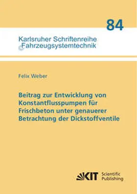 Weber |  Beitrag zur Entwicklung von Konstantflusspumpen für Frischbeton unter genauerer Betrachtung der Dickstoffventile | Buch |  Sack Fachmedien