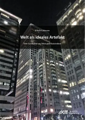 Gehmann |  Welt als ideales Artefakt - Eine Geschichte von Ideen und Konstrukten | Buch |  Sack Fachmedien