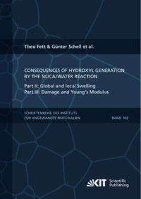 Fett / Schell / Bucharsky |  Consequences of hydroxyl generation by the silica/water reaction - Part II: Global and local Swelling - Part III: Damage and Young's Modulus | Buch |  Sack Fachmedien