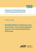 Fischer |  Modellprädiktive Regelung eines innovativen Thermomanagement-Systems für batterieelektrische Fahrzeuge | Buch |  Sack Fachmedien