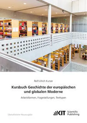 Kunze |  Kursbuch Geschichte der europäischen und globalen Moderne: Arbeitsformen, Fragestellungen, Texttypen | Buch |  Sack Fachmedien