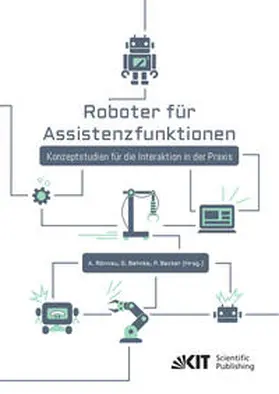 Rönnau / Becker / Behnke |  Roboter für Assistenzfunktionen : Konzeptstudien für die Interaktion in der Praxis | Buch |  Sack Fachmedien