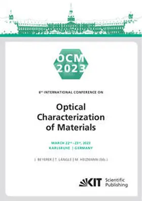 Beyerer / Längle / Heizmann |  OCM 2023 - 6th International Conference on Optical Characterization of Materials, March 22nd - 23rd, 2023, Karlsruhe, Germany : Conference Proceedings | Buch |  Sack Fachmedien