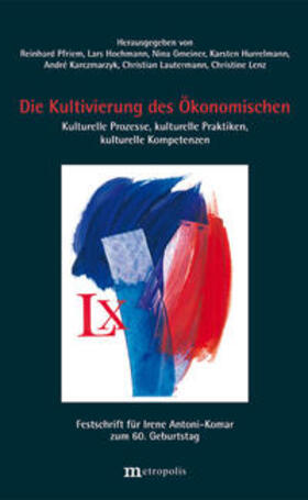 Gmeiner / Hochmann / Hurrelmann | Die Kultivierung des Ökonomischen | Buch | 978-3-7316-1179-0 | sack.de