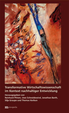 Pfriem / Schneidewind / Barth | Transformative Wirtschaftswissenschaft im Kontext nachhaltiger Entwicklung | Buch | 978-3-7316-1286-5 | sack.de