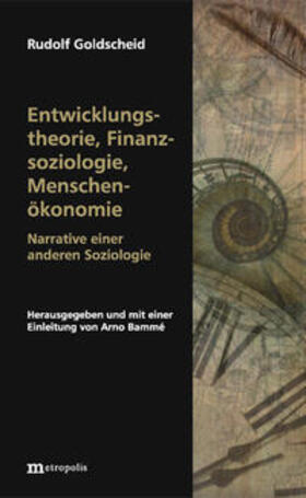 Goldscheid / Bammé | Entwicklungstheorie, Finanzsoziologie, Menschenökonomie | Buch | 978-3-7316-1311-4 | sack.de
