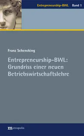 Schencking |  Entrepreneurship-BWL: Grundriss einer neuen Betriebswirtschaftslehre | Buch |  Sack Fachmedien