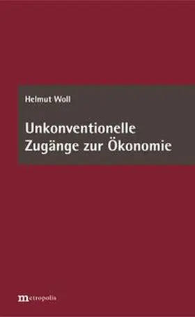 Woll | Unkonventionelle Zugänge zur Ökonomie | Buch | 978-3-7316-1387-9 | www.sack.de