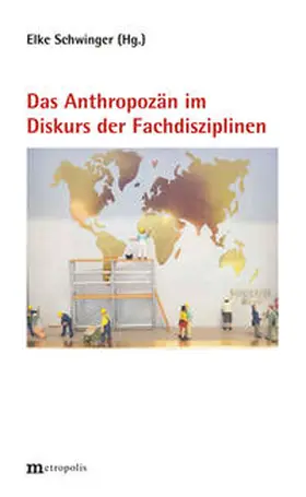 Schwinger |  Das Anthropozän im Diskurs der Fachdisziplinen | Buch |  Sack Fachmedien