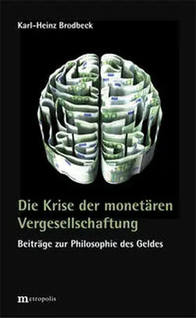Brodbeck |  Die Krise der monetären Vergesellschaftung | Buch |  Sack Fachmedien