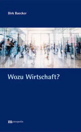 Baecker |  Wozu Wirtschaft? | Buch |  Sack Fachmedien