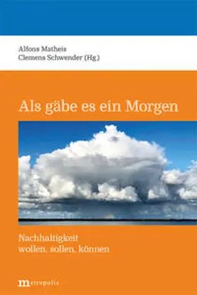 Matheis / Schwender |  Als gäbe es ein Morgen | Buch |  Sack Fachmedien