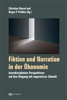 Künzel / Priddat |  Fiktion und Narration in der Ökonomie | Buch |  Sack Fachmedien