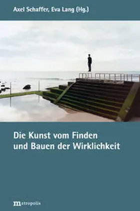 Schaffer / Lang |  Die Kunst vom Finden und Bauen der Wirklichkeit | Buch |  Sack Fachmedien