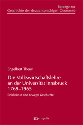Theurl |  Die Volkswirtschaftslehre an der Universität Innsbruck 1769-1965 | Buch |  Sack Fachmedien