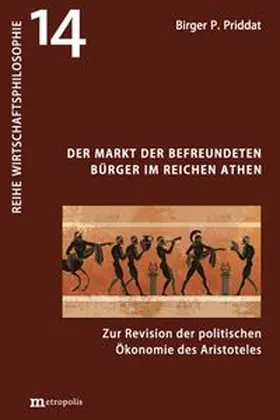 Priddat |  Der Markt der befreundeten Bürger im reichen Athen | Buch |  Sack Fachmedien