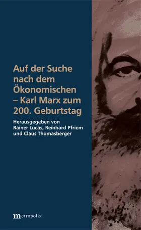 Lucas / Pfriem / Thomasberger |  Auf der Suche nach dem Ökonomischen - Karl Marx zum 200. Geburtstag | eBook | Sack Fachmedien