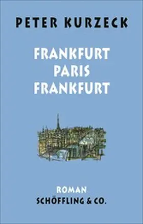 Kurzeck / Deuble |  Frankfurt - Paris - Frankfurt | eBook | Sack Fachmedien