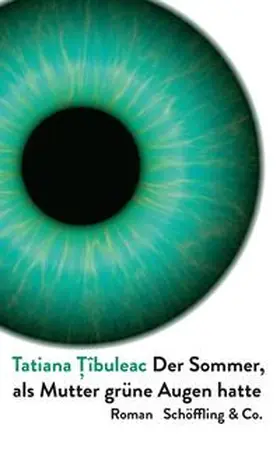 T?îbuleac |  Der Sommer, als Mutter grüne Augen hatte | eBook | Sack Fachmedien