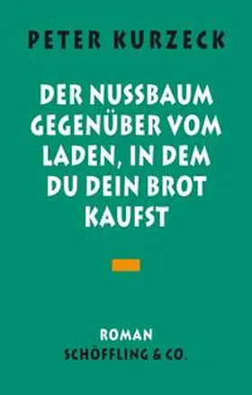 Kurzeck |  Der Nußbaum gegenüber vom Laden in dem du dein Brot kaufst | eBook | Sack Fachmedien