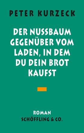 Kurzeck | Der Nußbaum gegenüber vom Laden in dem du dein Brot kaufst | E-Book | sack.de